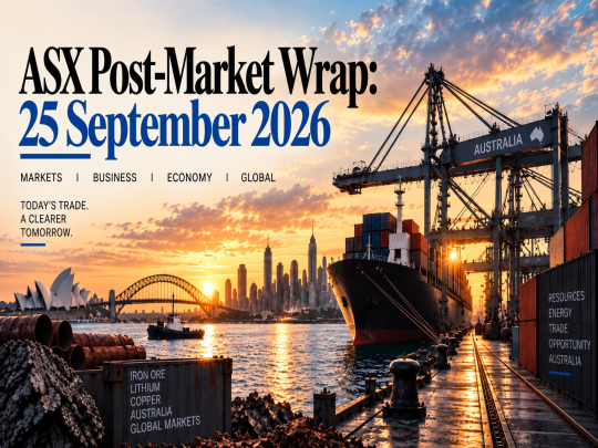 ASX Post-Market Wrap: 25 September 2026